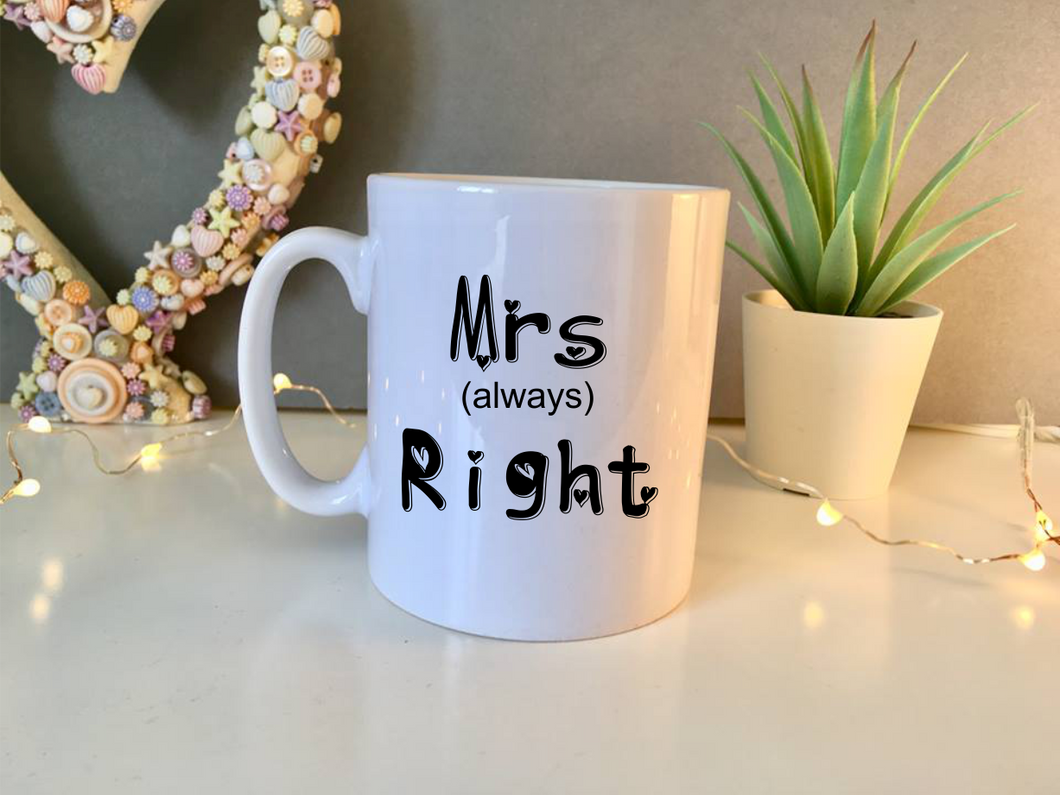 Mrs (Always) Right - Valentine's - Anniversary- Wedding- ceramic mug