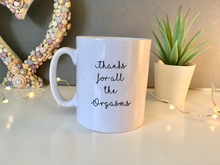 Thanks For All The Orgasms - Valentine - Anniversary - quote ceramic mug