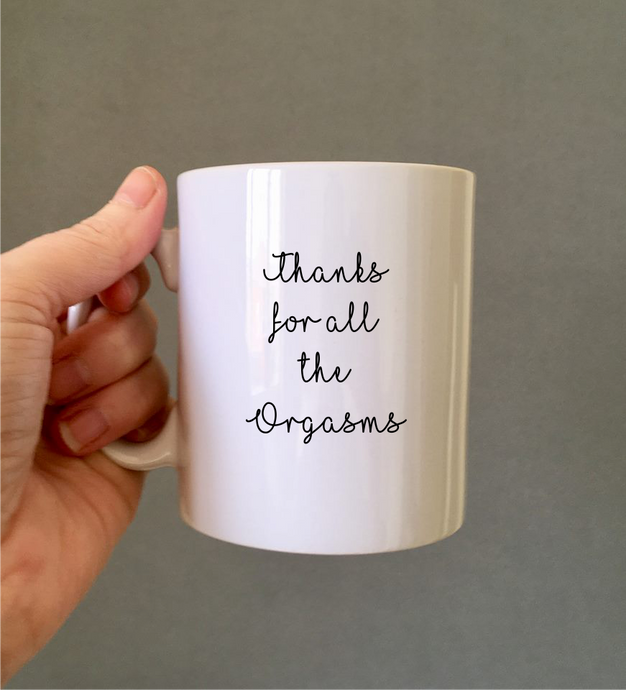 Thanks For All The Orgasms - Valentine - Anniversary - quote ceramic mug