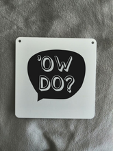 Ow Do Sign- Little Metal Hanging Plaque - Yorkshire Slang