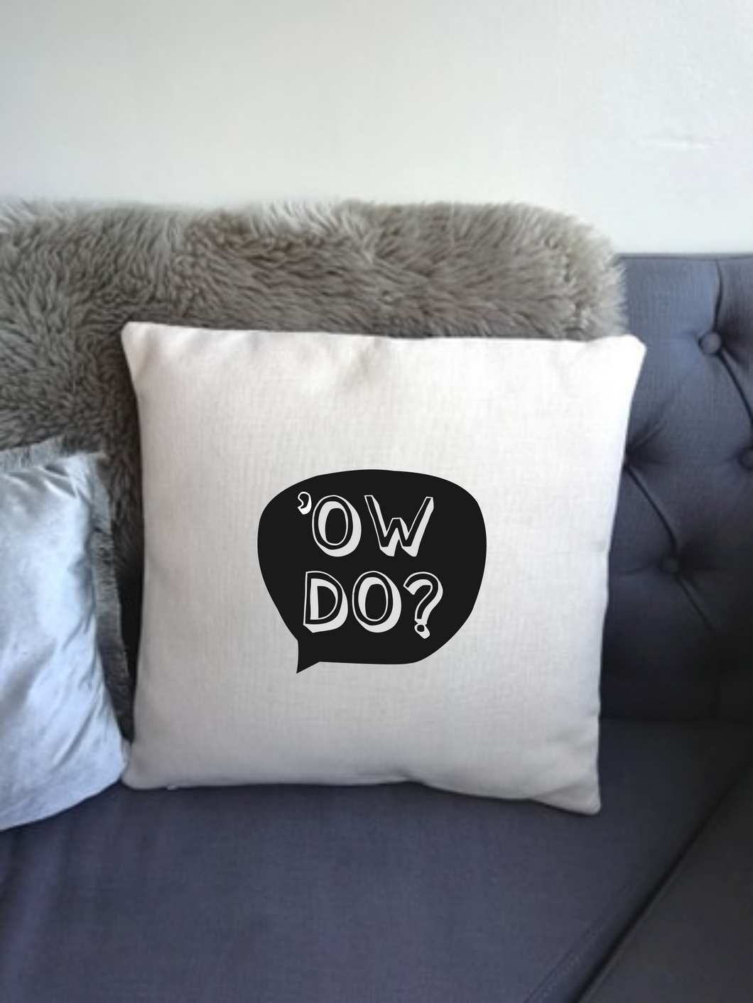 Yorkshire Slang - Ow Do -  printed cushion