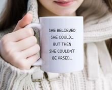 Printed mug -She believed she could quote ceramic mug