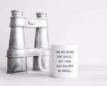 Printed mug -She believed she could quote ceramic mug