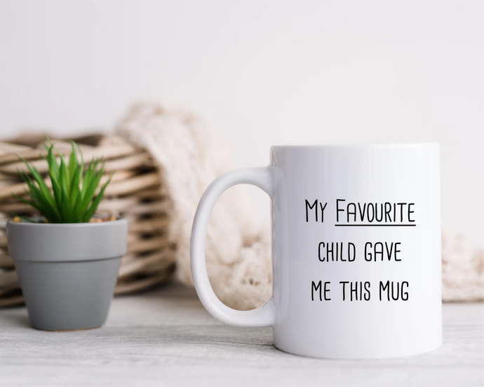 My Favourite Child Gave Me This Mug- Ceramic Mug