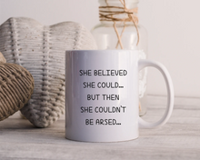 Printed mug -She believed she could quote ceramic mug
