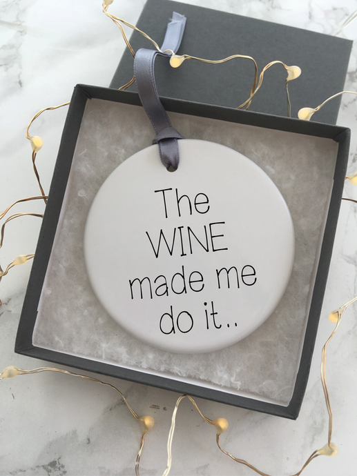 The WINE made me do it - Ceramic Hanging Decoration - Fred And Bo