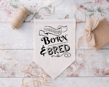 Pennant Hanging Banner Linen Flag- Yorkshire Born N Bred